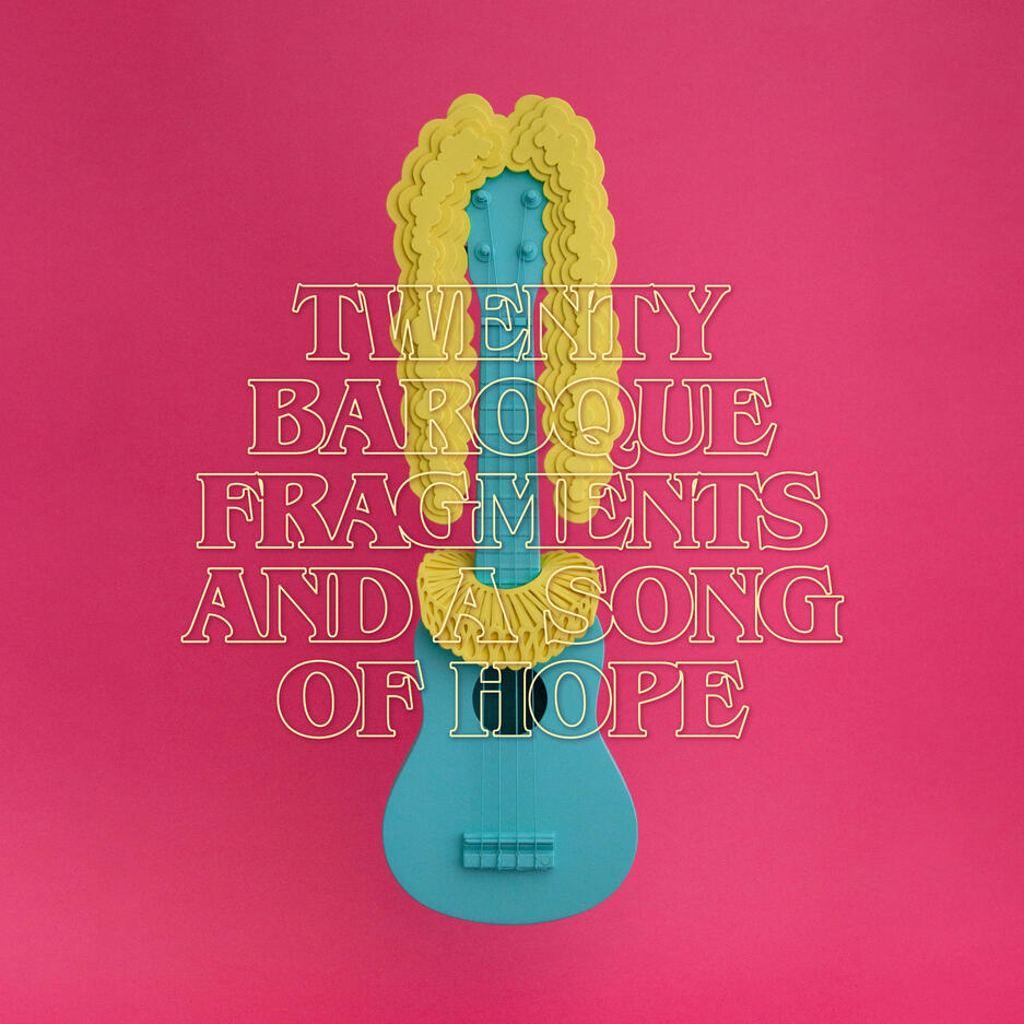 Twenty baroque fragments and a song of hope